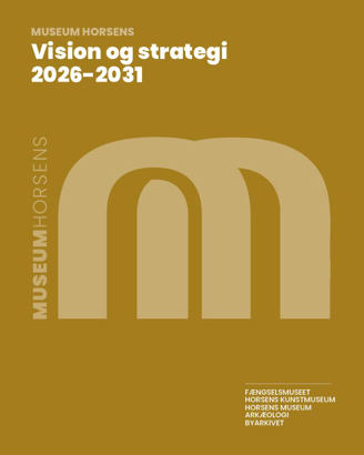 Museum Horsens vision og strategi 2026-2031 (lang)